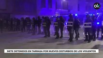 Siete detenidos en Tarrasa por nuevos disturbios de los violentos