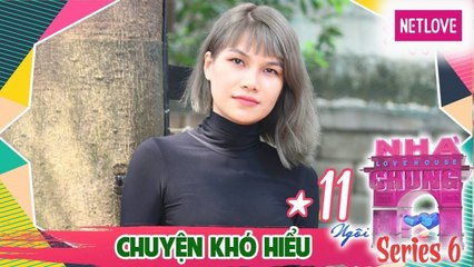 Ngôi Nhà Chung | Love House - Mùa 6 - Tập 11