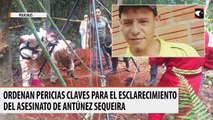 Ordenan pericias claves para el esclarecimiento del asesinato de Antúnez Sequeira