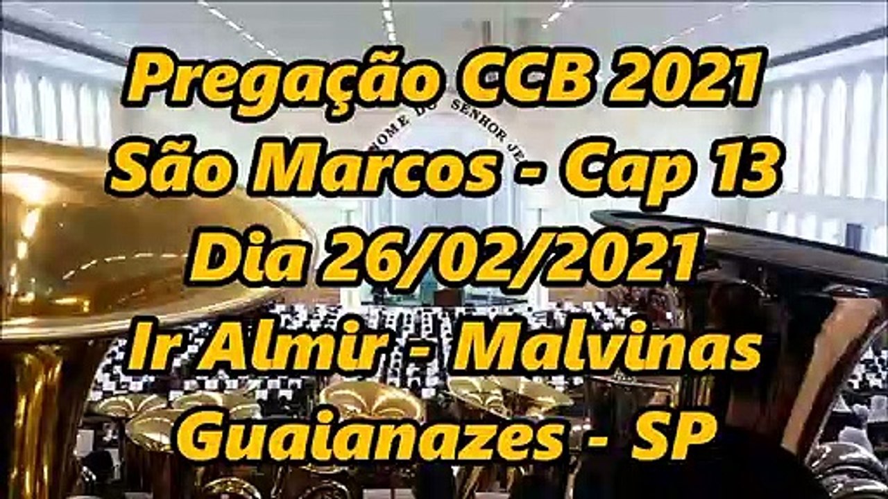 Pregação CCB 2021 - São Marcos Cap 13 - Dia 26/02/2021 - Ir Almir - Malvinas  - Guaianazes - SP