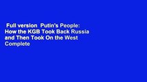 Full version  Putin's People: How the KGB Took Back Russia and Then Took On the West Complete