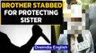 Shocking: Teen stabbed for protecting sister | Police apathy | Oneindia News