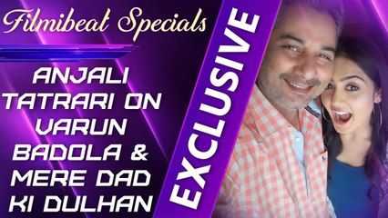 Mere Dad Ki Dulhan's Anjali Tatrari on her fame and 'Dadda' Varun Badola | Filmibeat