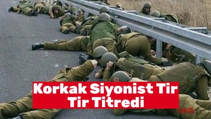 Korkak siyonist tir tir titredi