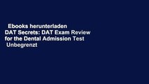 Ebooks herunterladen  DAT Secrets: DAT Exam Review for the Dental Admission Test  Unbegrenzt
