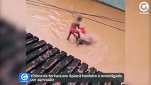 Vítima de tortura em Apiacá também é investigado por agressão