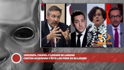 ¡DRESSER, CHUMEL Y LOZANO SE LANZAN VS. ACKERMAN Y ÉSTE LOS PONE EN SU LUGAR!