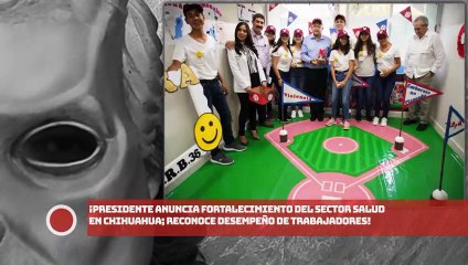 Presidente anuncia fortalecimiento del sector salud en Chihuahua; reconoce desempeño de trabajadores