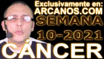 CANCER - Horóscopo ARCANOS.COM 28 de febrero al 6 de marzo de 2021 - Semana 10