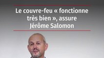 Le couvre-feu « fonctionne très bien », assure Jérôme Salomon