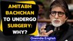 Amitabh Bachchan reveals about his health condition in a blog post, what did he say?| Oneindia News
