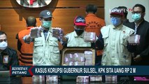 KPK Sita Uang Rp 2 Miliar Kasus Korupsi Gubernur Sulsel Nurdin Abdullah