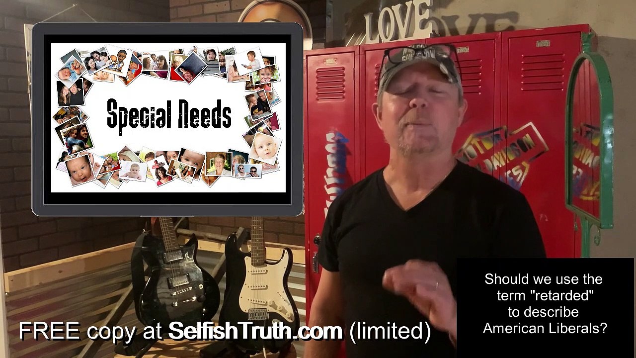 FACT #4 - Should we use the term “retarded” to describe American liberals?