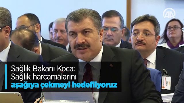 Sağlık Bakanı Koca: Sağlık harcamalarını aşağıya çekmeyi hedefliyoruz