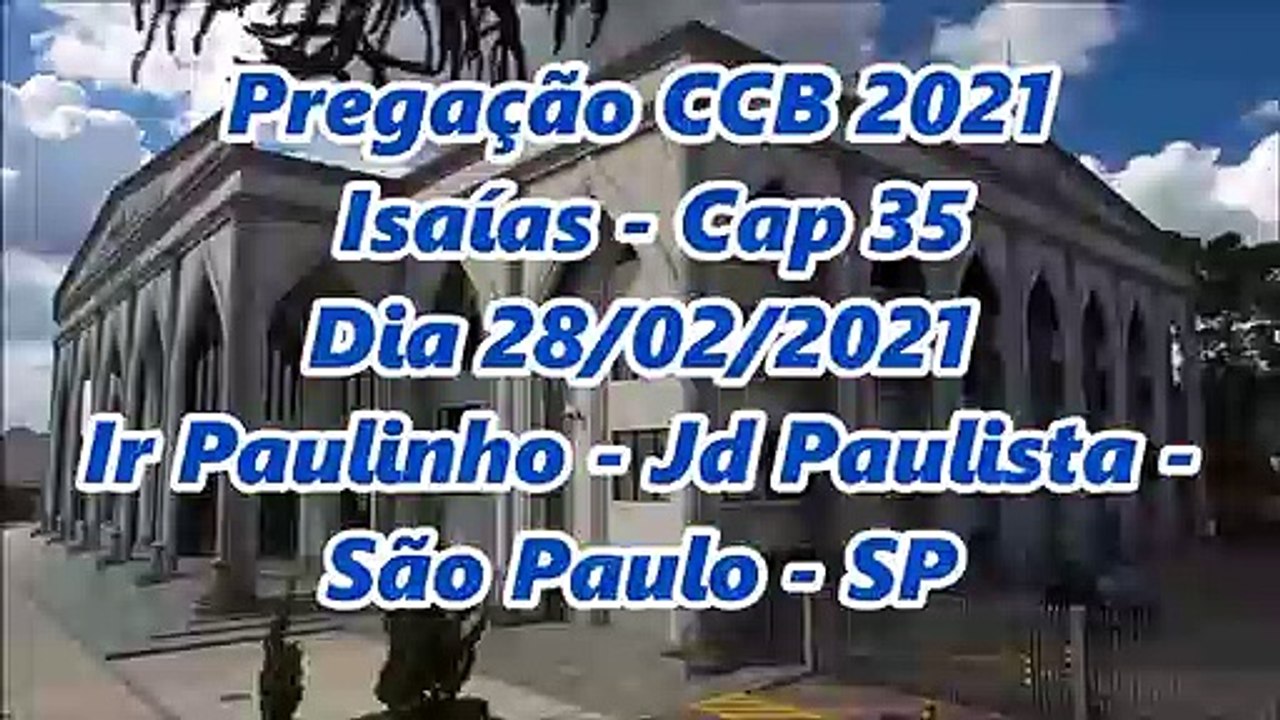Pregação CCB 2021 - Isaías Cap 35 - Dia 28/02/2021 - Ir Paulinho - Jd Paulista - São Paulo - SP