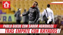 Pablo Guede con sensación agridulce por empate ante Rayados