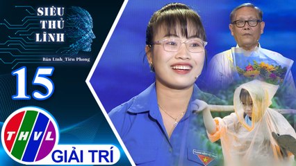 Siêu thủ lĩnh - Tập 15: Truyền cảm hứng - Thí sinh Hồng Cúc