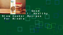 Full E-book  Good Food Eat Well: Healthy Slow Cooker Recipes  For Kindle