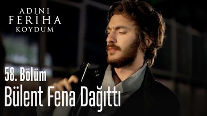 Bülent fena dağıttı - Adını Feriha Koydum 58. Bölüm
