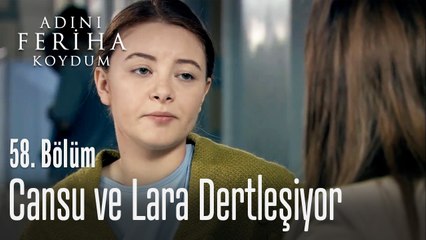 Cansu, Lara'yla dertleşiyor - Adını Feriha Koydum 58. Bölüm