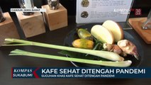 Suguhan Khas Kafe Sehat Ditengah Pandemi