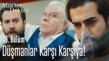Düşmanlar karşı karşıya! - Mucize Doktor 49. Bölüm