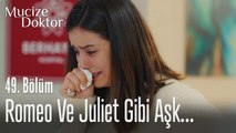 Romeo ve Juliet gibi aşk... - Mucize Doktor 49. Bölüm