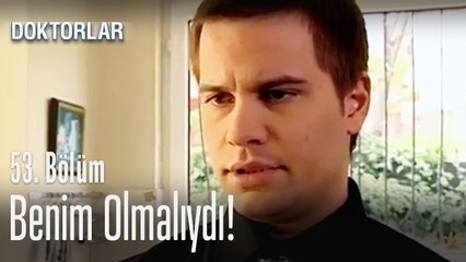 Benim olmalıydı - Doktorlar 53. Bölüm