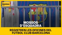 Agents dels Mossos d'Esquadra registren les oficines del Futbol Club Barcelona