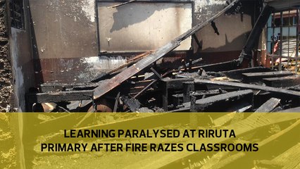 Learning paralysed at Riruta Primary after fire razes classrooms-