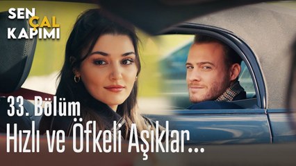 Hızlı ve öfkeli aşıklar... - Sen Çal Kapımı 33. Bölüm
