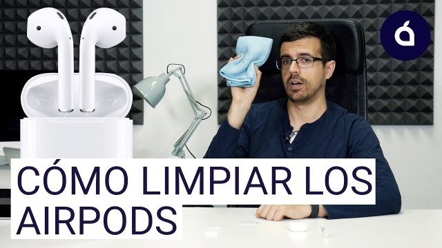 CÓMO LIMPIAR LOS AIRPODS La MEJOR manera Los Tutoriales de Applesfera