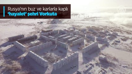 Rusya'nın buz ve karlarla kaplı ‘hayalet’ şehri Vorkuta