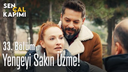 Yengeyi sakın üzme! - Sen Çal Kapımı 33. Bölüm