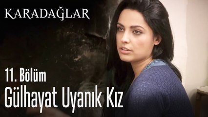 Gülhayat uyanık kız - Karadağlar 11. Bölüm