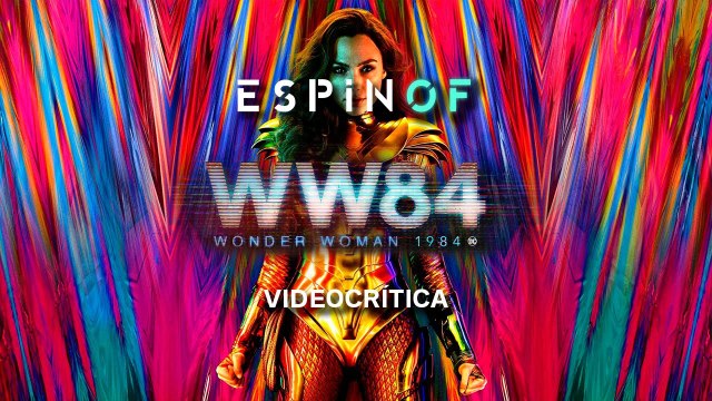 Crítica 'WONDER WOMAN 1984' | Opinión
