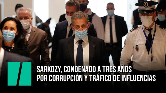 Sarkozy, condenado a tres años por corrupción y tráfico de influencias