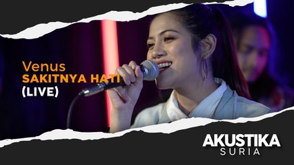 Venus - Sakitnya Hati (LIVE) #AkustikaSuria