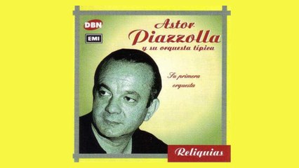 Astor Piazzolla - Como Abrazado A Un Rencor