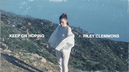 Riley Clemmons - Keep On Hoping