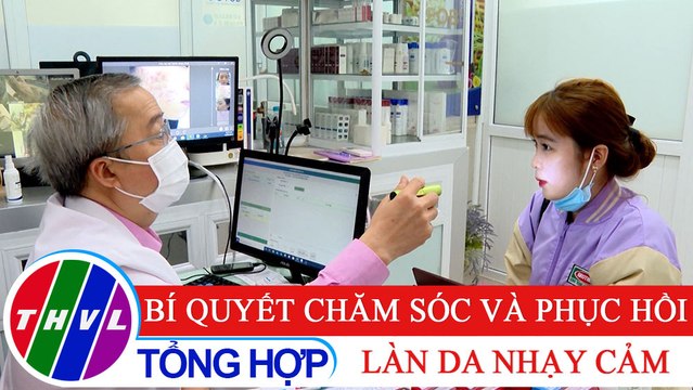 Sống xanh sống khỏe - Kỳ 37: Bí quyết chăm sóc và phục hồi làn da nhạy cảm