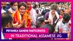 Priyanka Gandhi Participates In Traditional Assamese Jig During Guwahati Visit, Offers Prayers At Kamakhya Temple