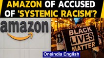 Amazon accused of 'systemic racism' in corporate offices by a manager at Amazon.com | Oneindia News