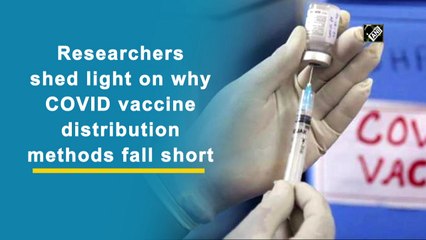 Researchers shed light on why Covid vaccine distribution methods fall short