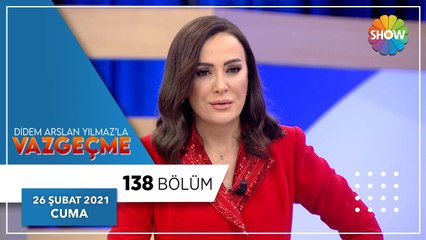 Didem Arslan Yılmaz'la Vazgeçme 138. Bölüm | 26 Şubat 2021