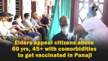 Elders appeal citizens above 60 yrs, 45  with comorbidities to get vaccinated in Panaji