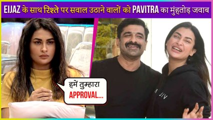 Pavitra Punia Slams All The Trollers Who Question Her About Her Relationship With Eijaz Khan