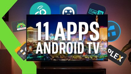 LAS MEJORES APPS PARA TU SMART TV: TOP 11 APLICACIONES PARA ANDROID TV GRATIS