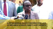 Auditor General raises concerns over lack of implementation of county audit reports