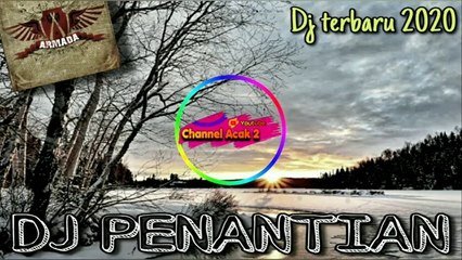 DJ TERBARU PENANTIAN ARMADA_| DJ TERBARU 2020